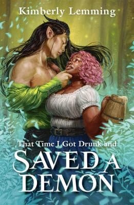 Book cover: That Time I Got Drunk And Saved A Demon by Kimberly Lemming