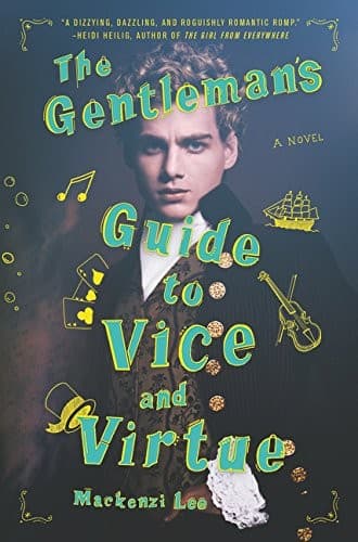 Book cover: The Gentleman's Guide to Vice and Virtue by Mackenzi Lee